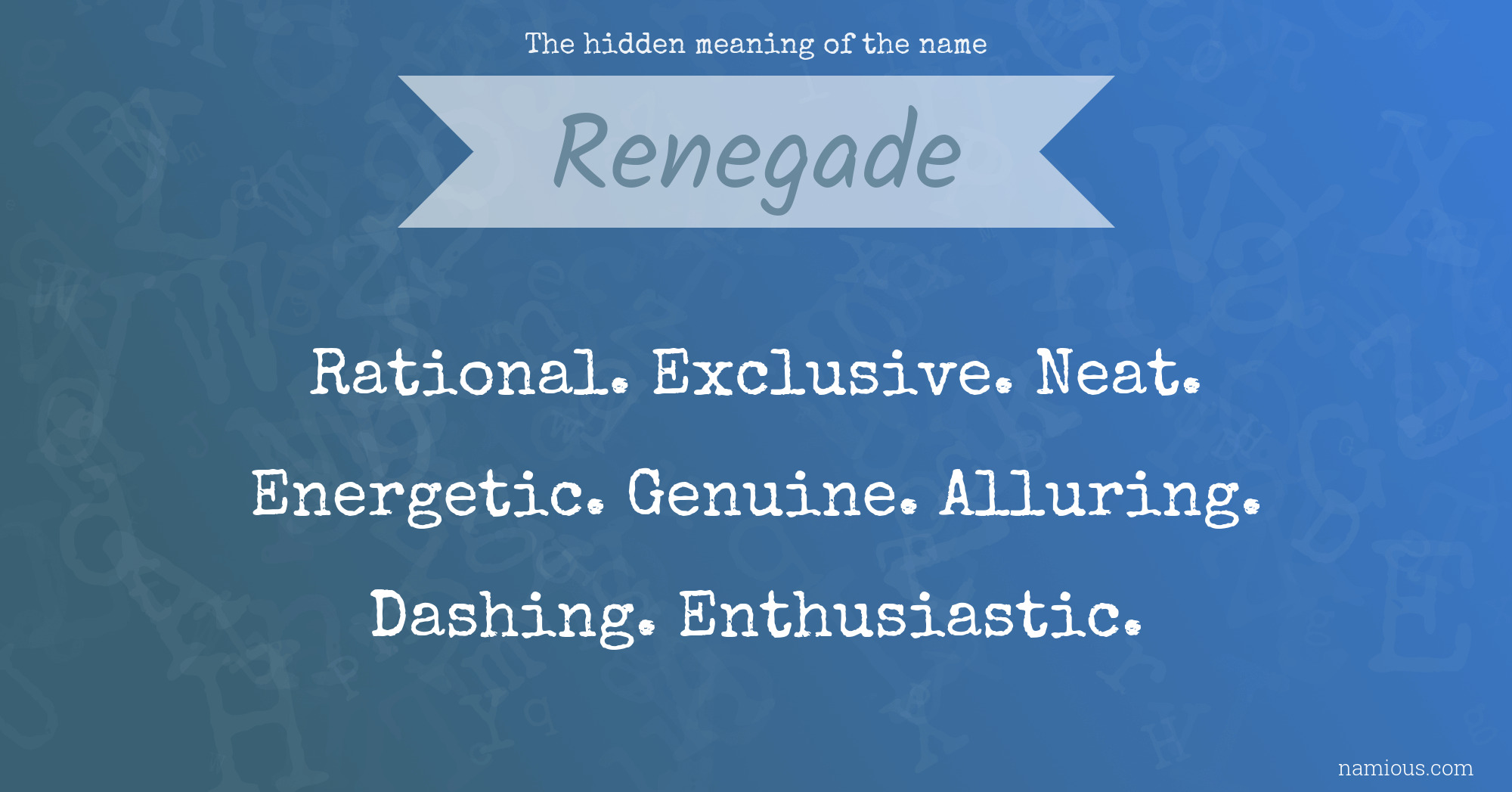 The hidden meaning of the name Renegade