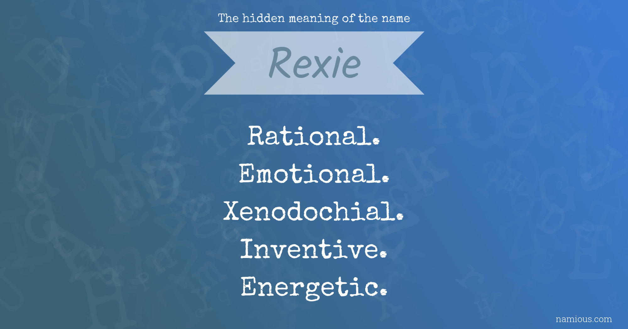 The hidden meaning of the name Rexie