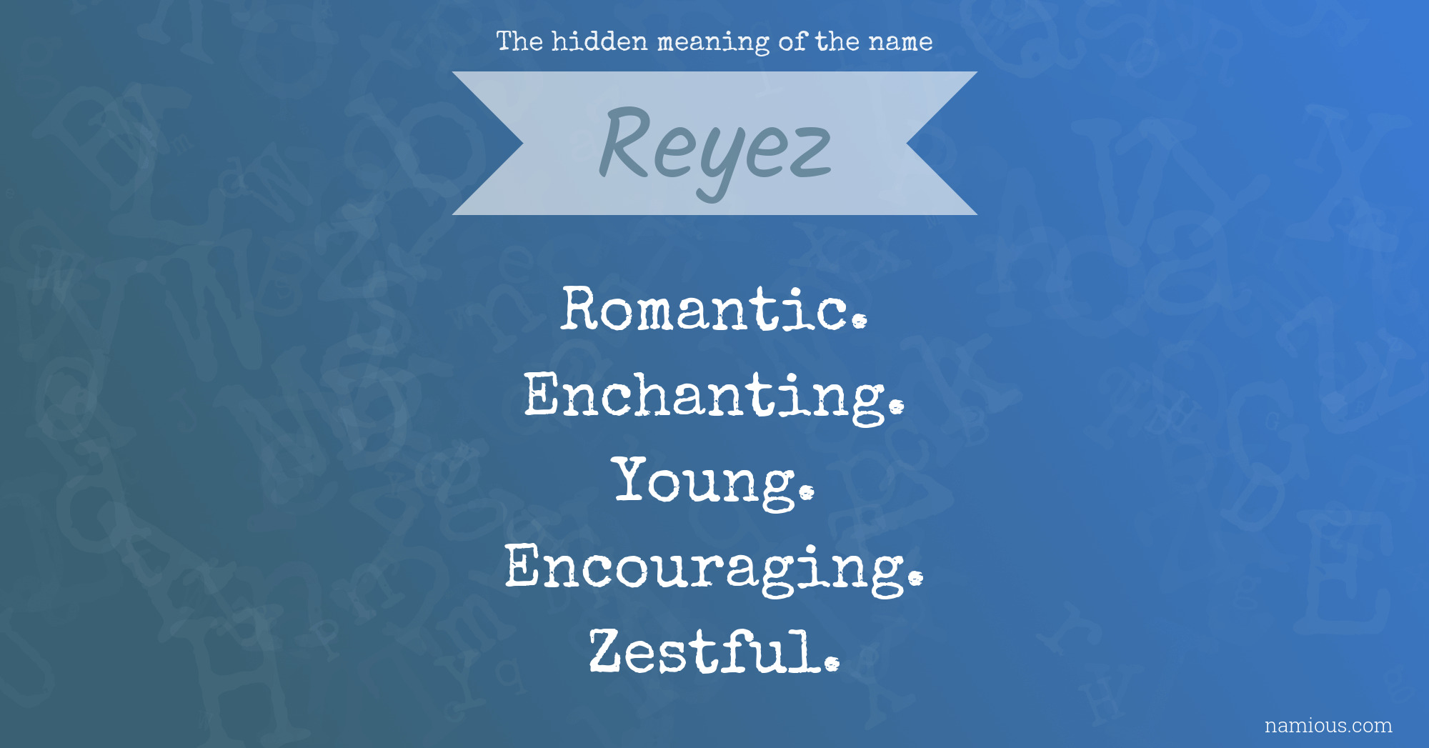 The hidden meaning of the name Reyez