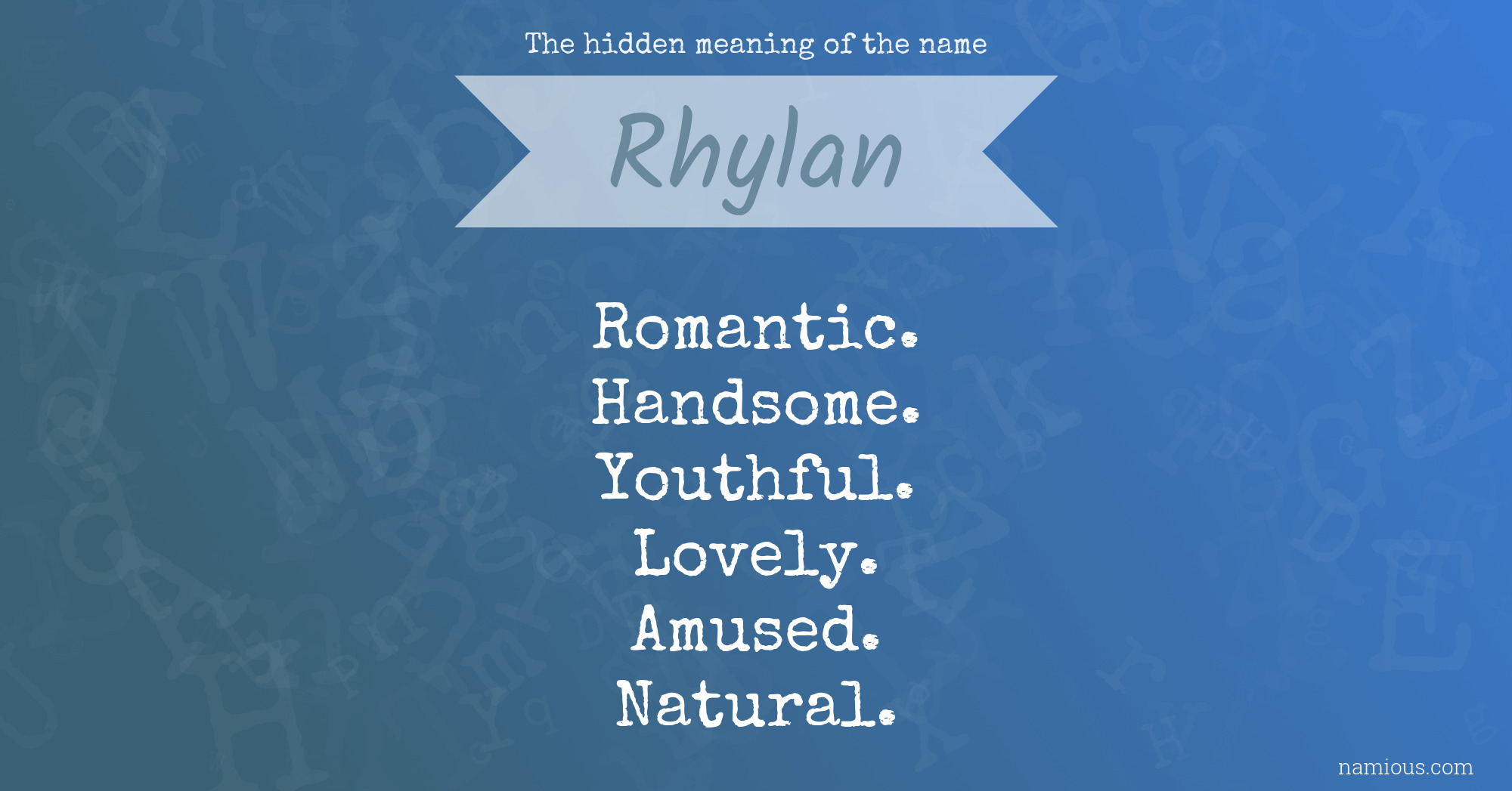 The hidden meaning of the name Rhylan