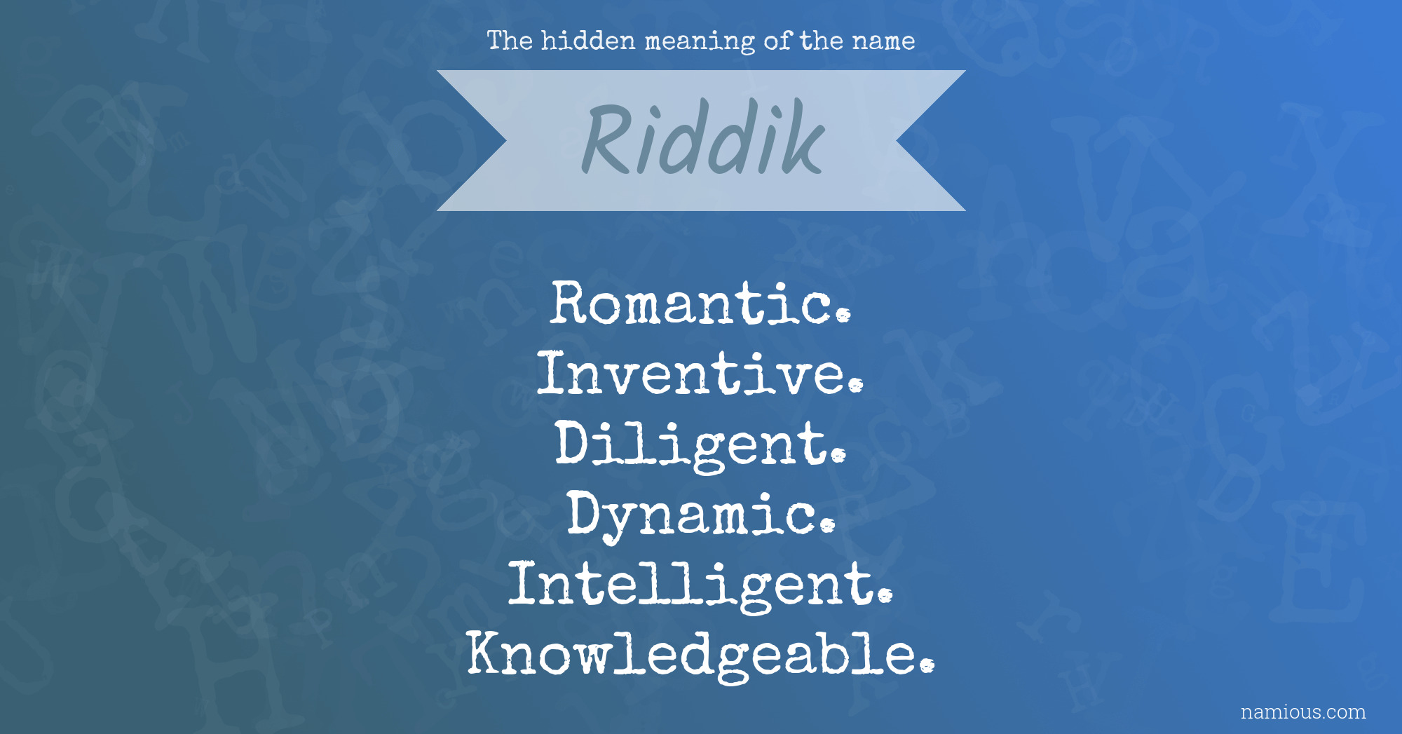 The hidden meaning of the name Riddik