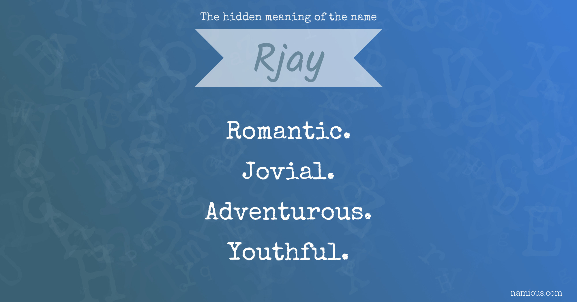 The hidden meaning of the name Rjay