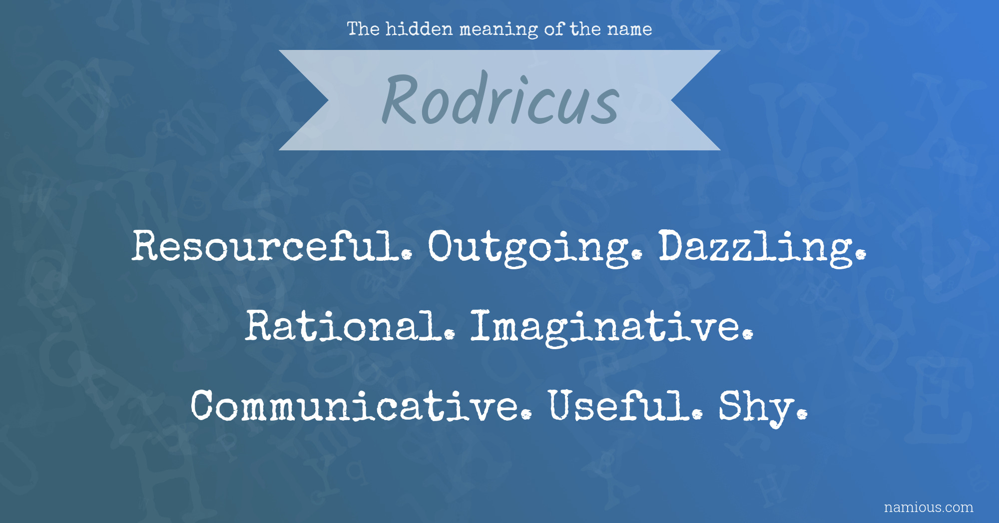 The hidden meaning of the name Rodricus