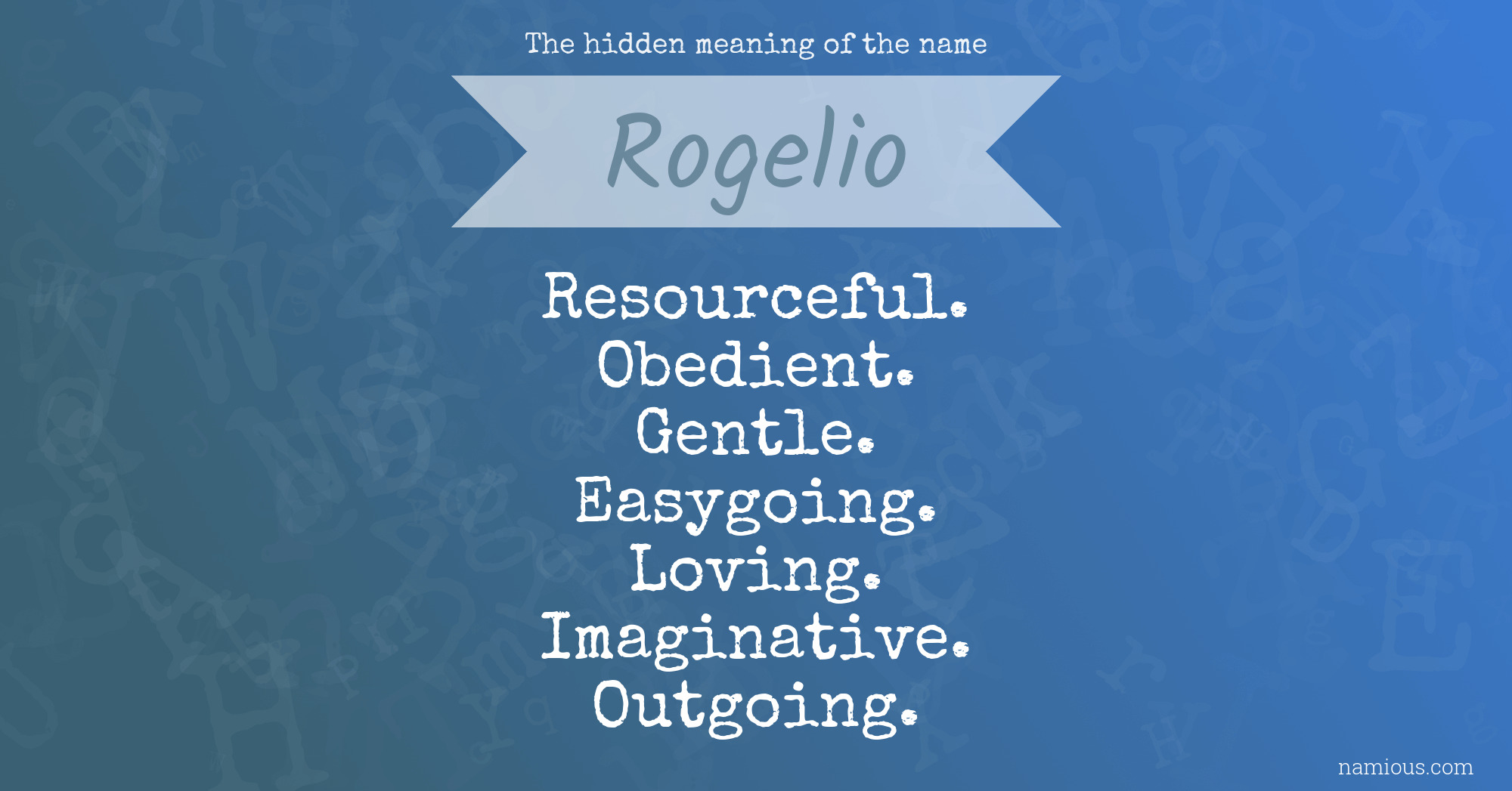 The hidden meaning of the name Rogelio