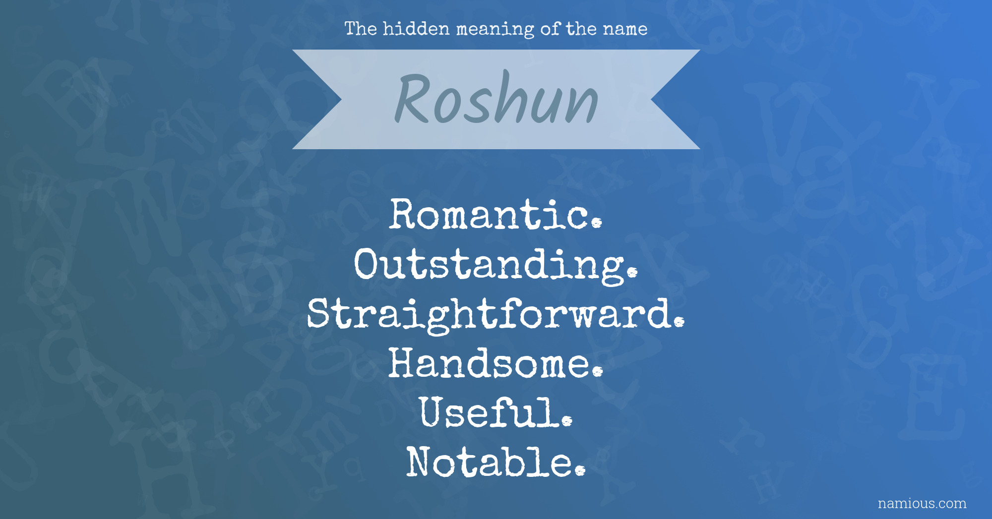 The hidden meaning of the name Roshun