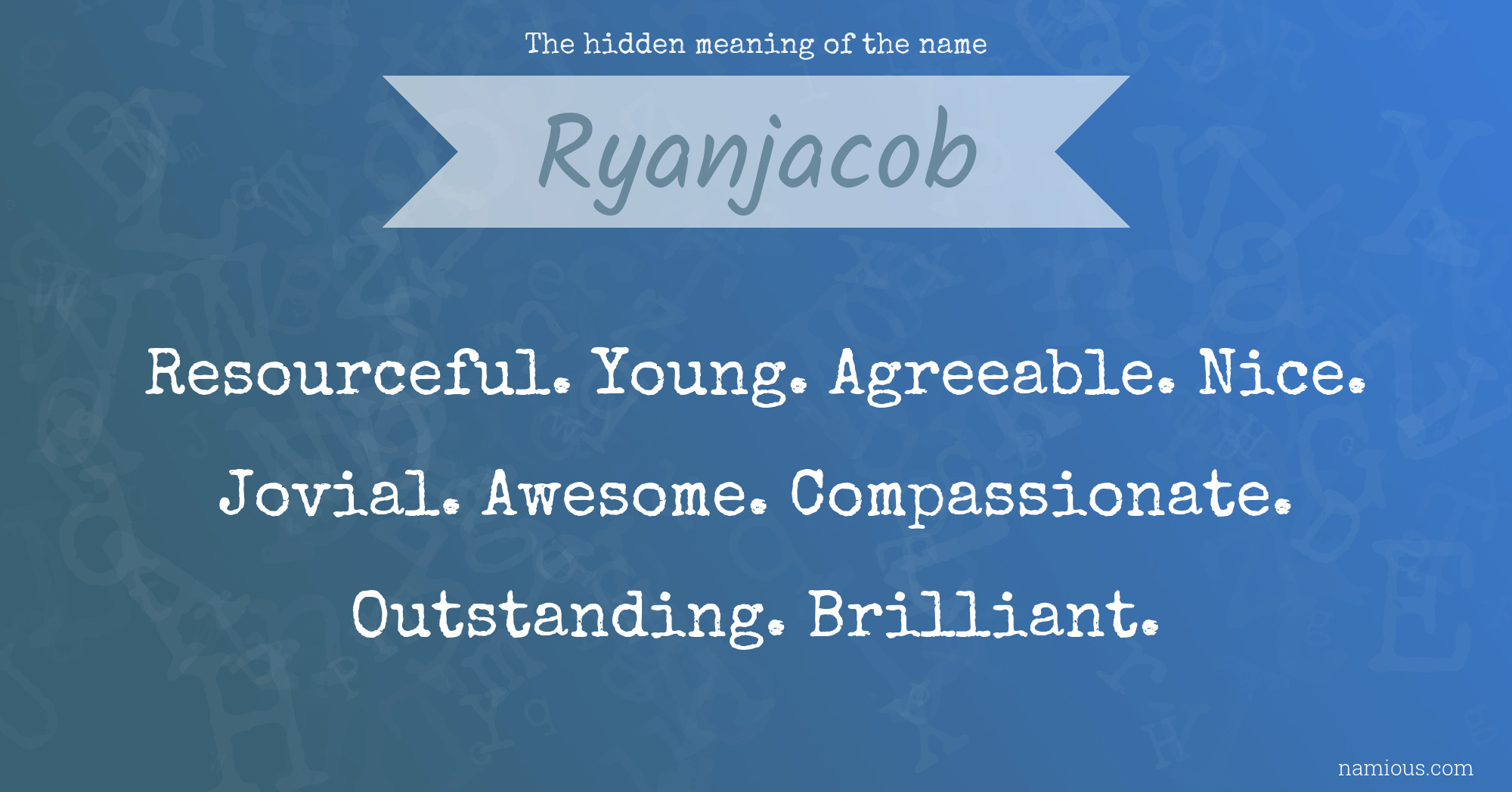 The hidden meaning of the name Ryanjacob