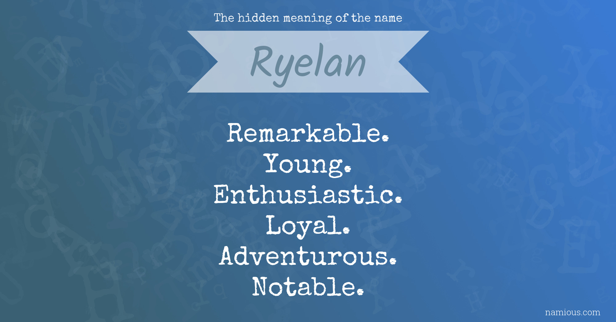 The hidden meaning of the name Ryelan