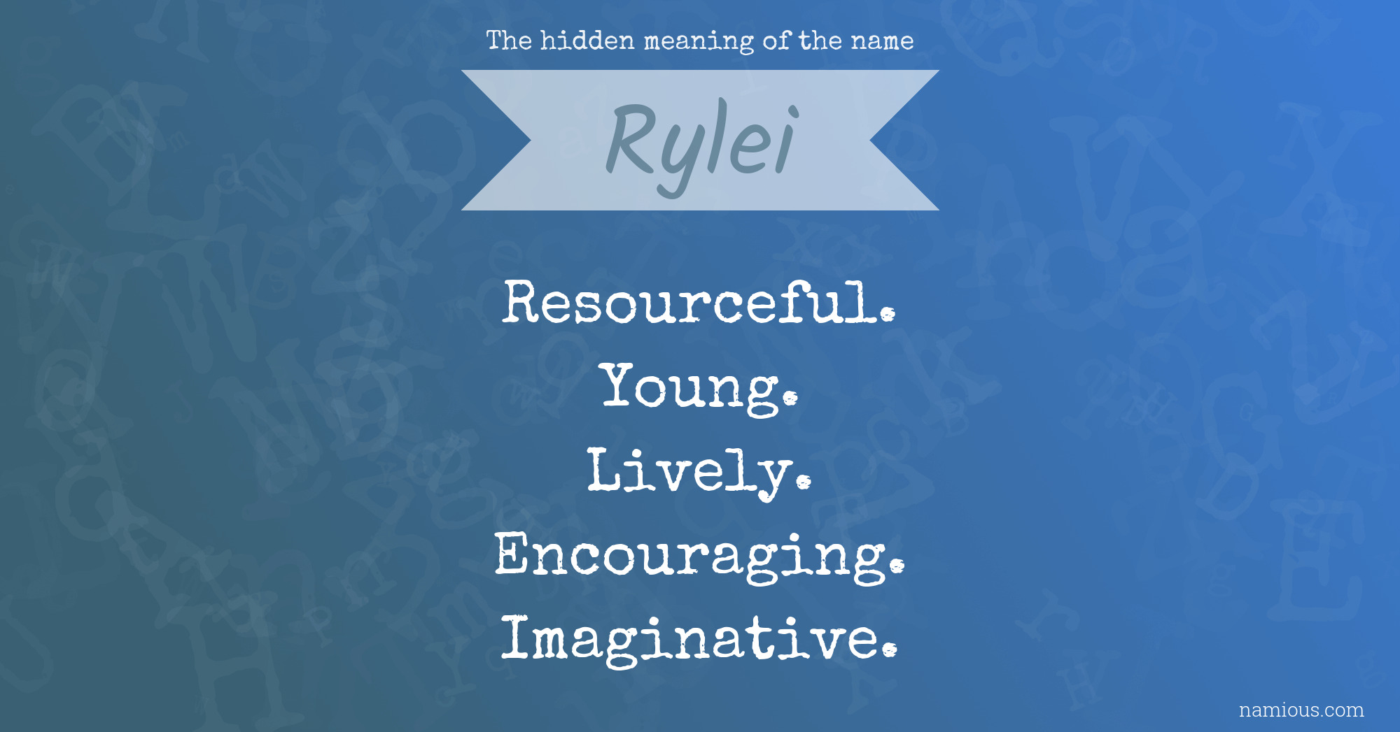 The hidden meaning of the name Rylei