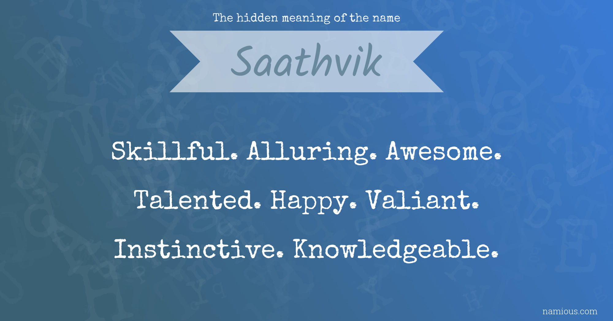 The Hidden Meaning Of The Name Saathvik Namious