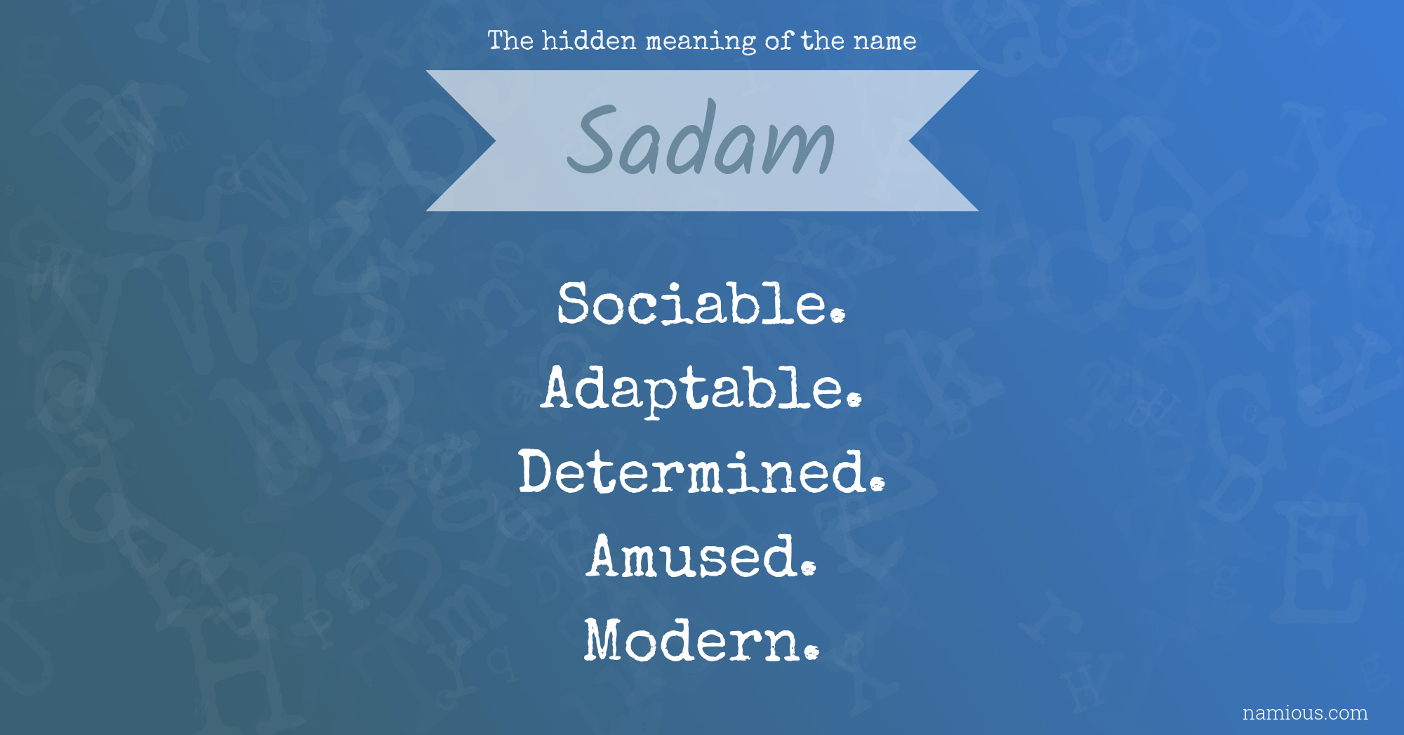 The hidden meaning of the name Sadam