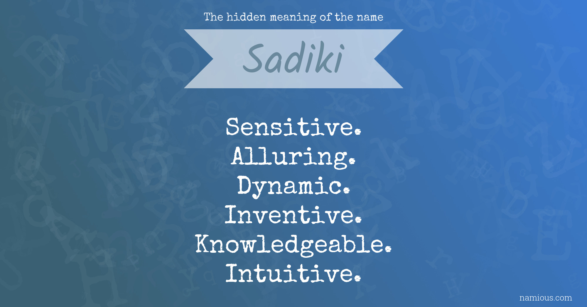 The hidden meaning of the name Sadiki