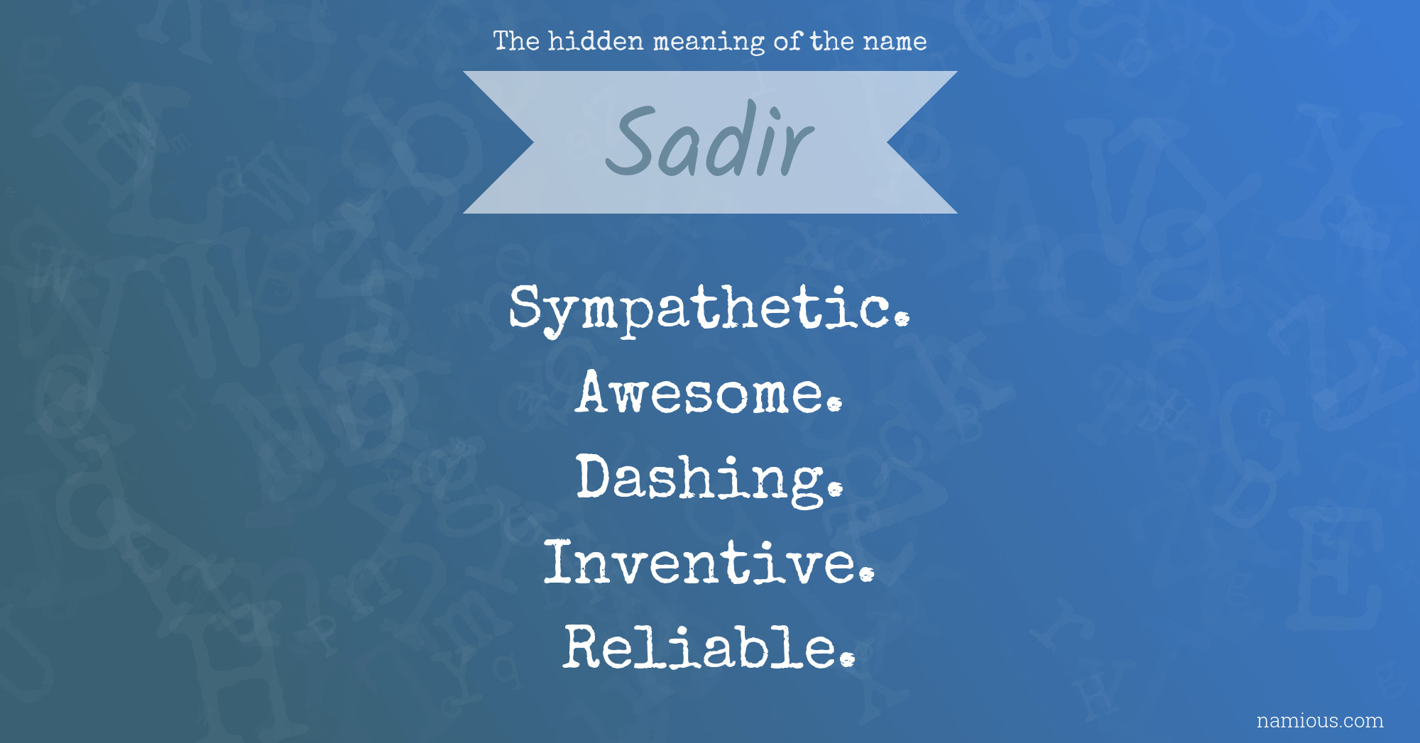 The hidden meaning of the name Sadir