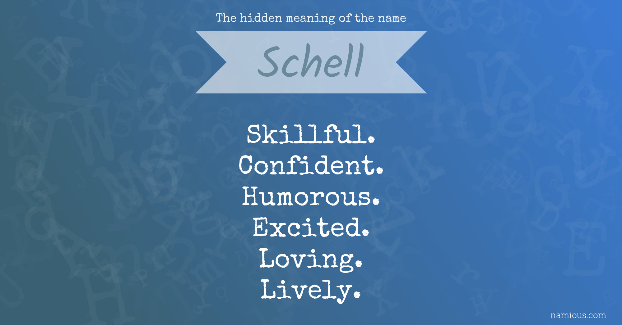 The hidden meaning of the name Schell