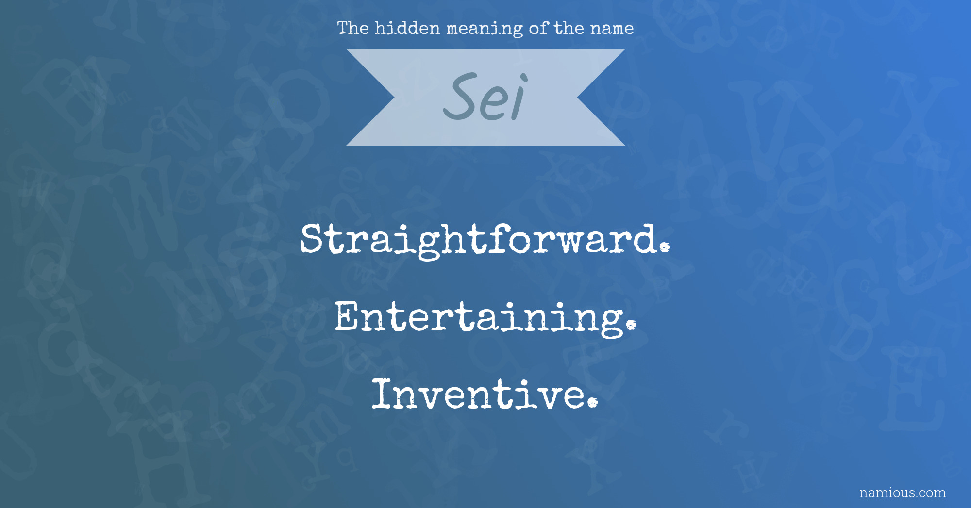 The hidden meaning of the name Sei