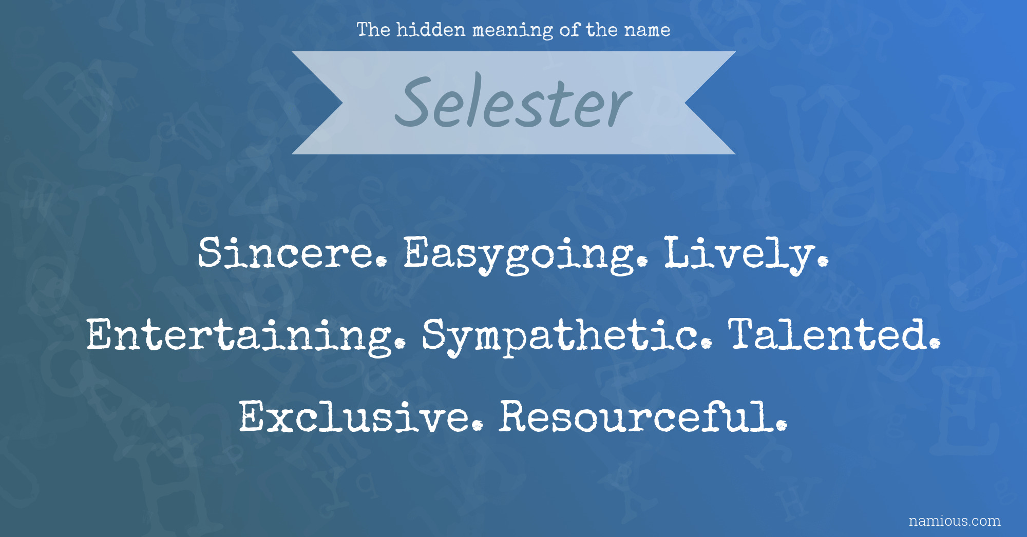 The hidden meaning of the name Selester