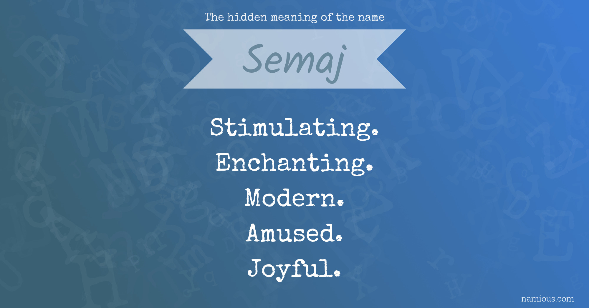 The hidden meaning of the name Semaj