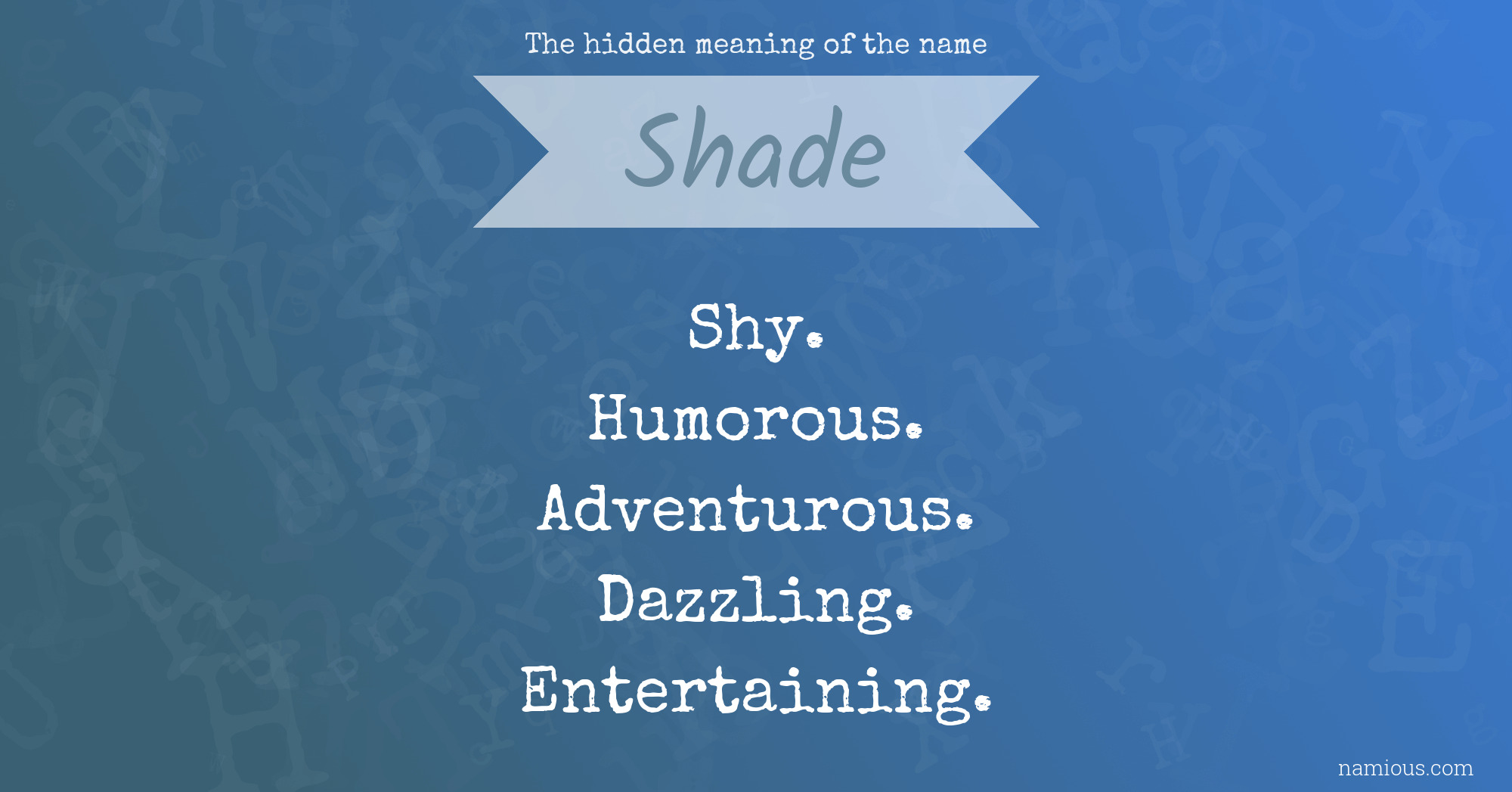 The hidden meaning of the name Shade