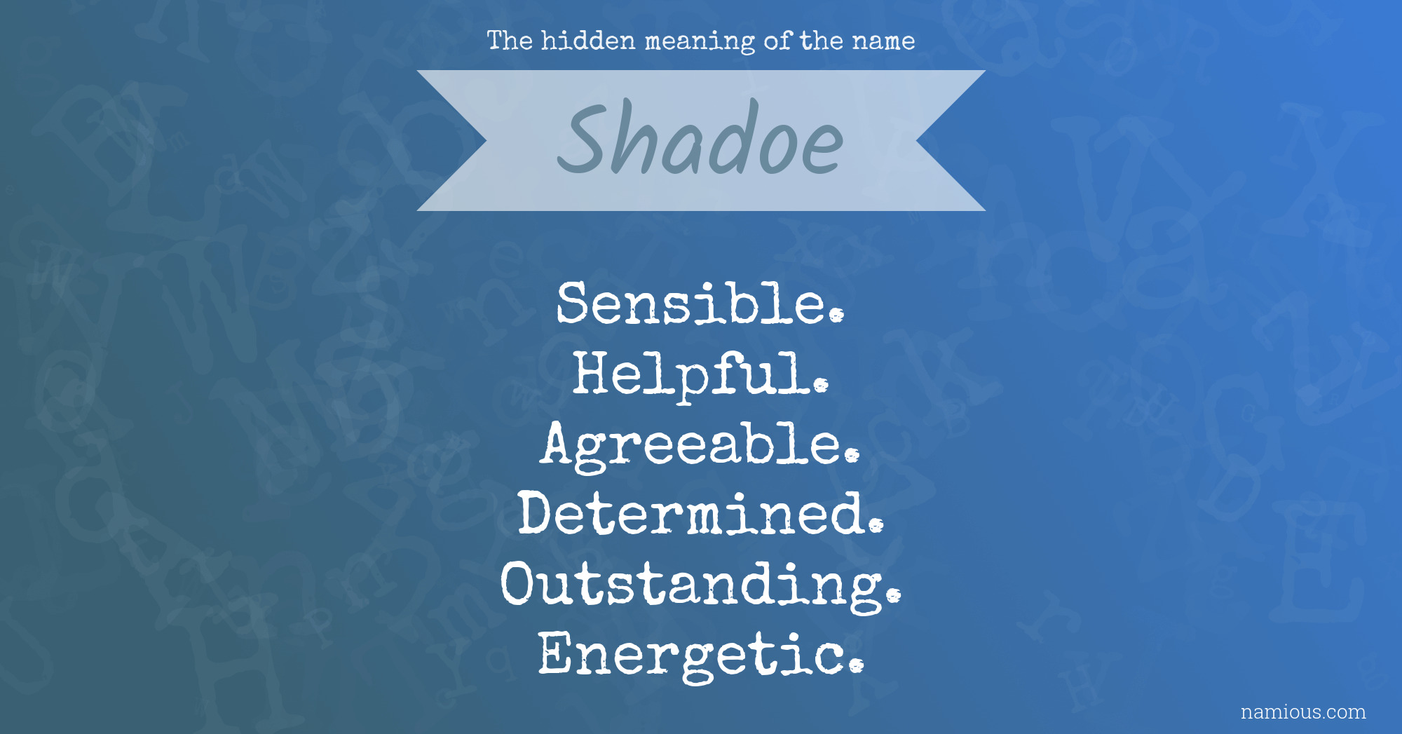 The hidden meaning of the name Shadoe