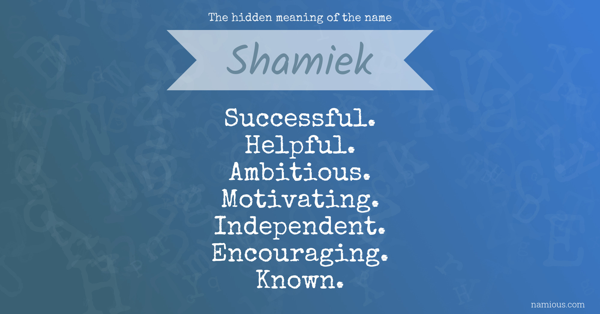 The hidden meaning of the name Shamiek