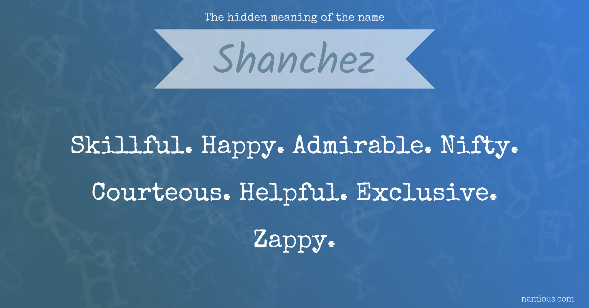 The hidden meaning of the name Shanchez