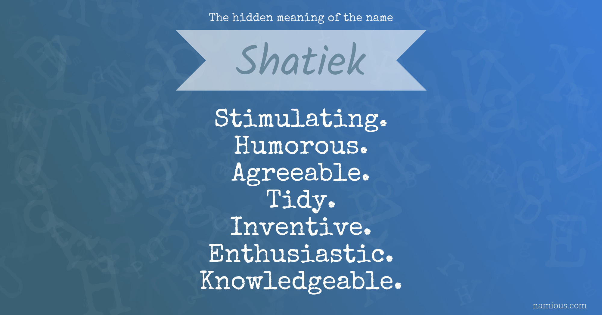 The hidden meaning of the name Shatiek