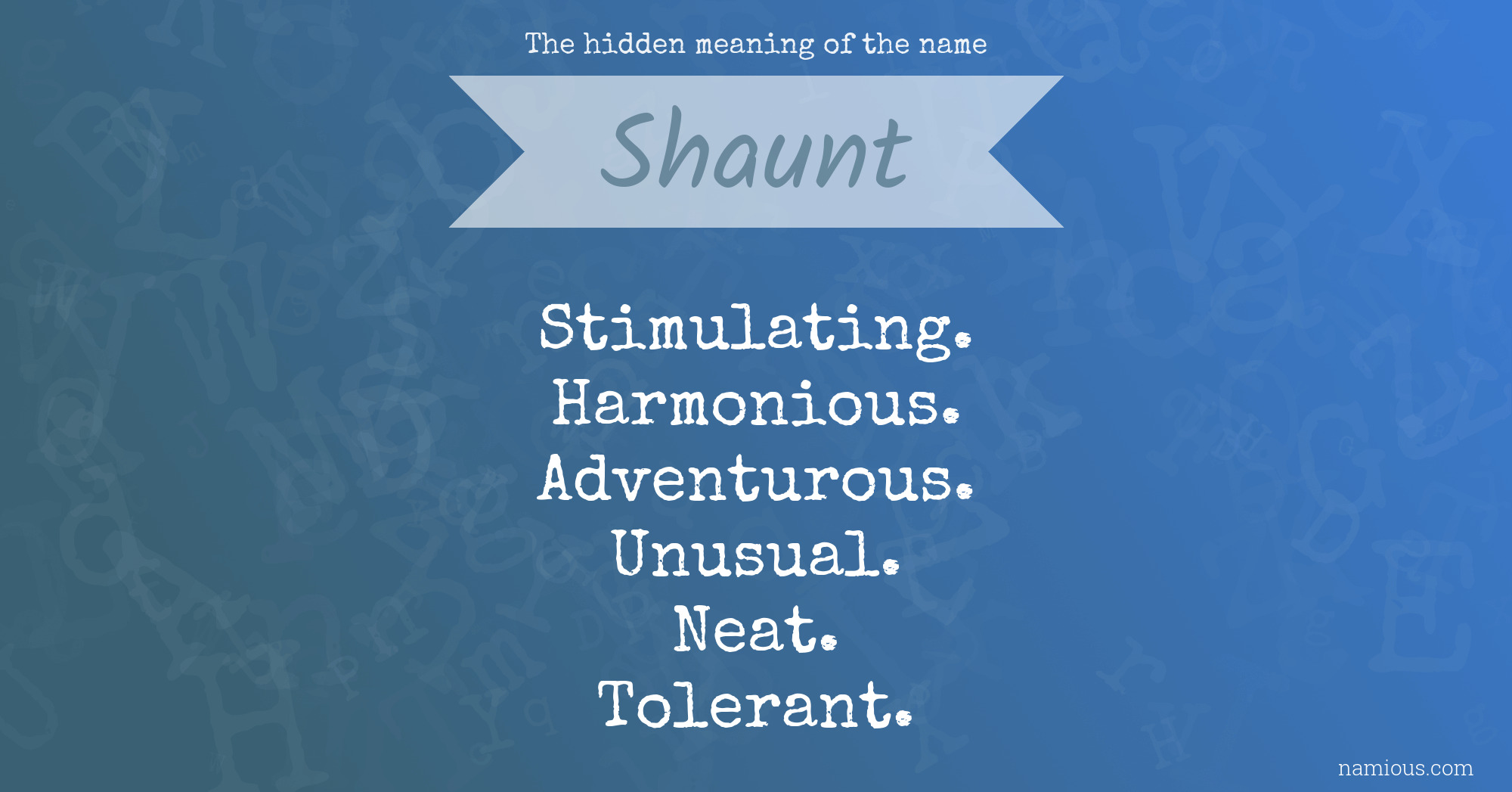 The hidden meaning of the name Shaunt