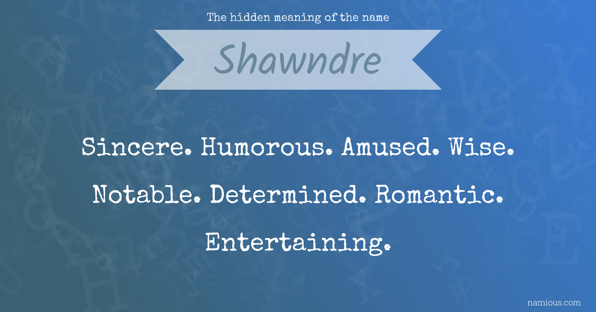 The hidden meaning of the name Shawndre