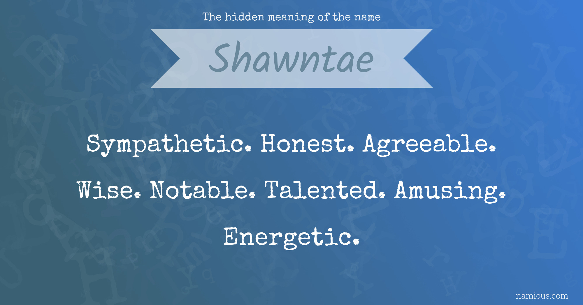 The hidden meaning of the name Shawntae