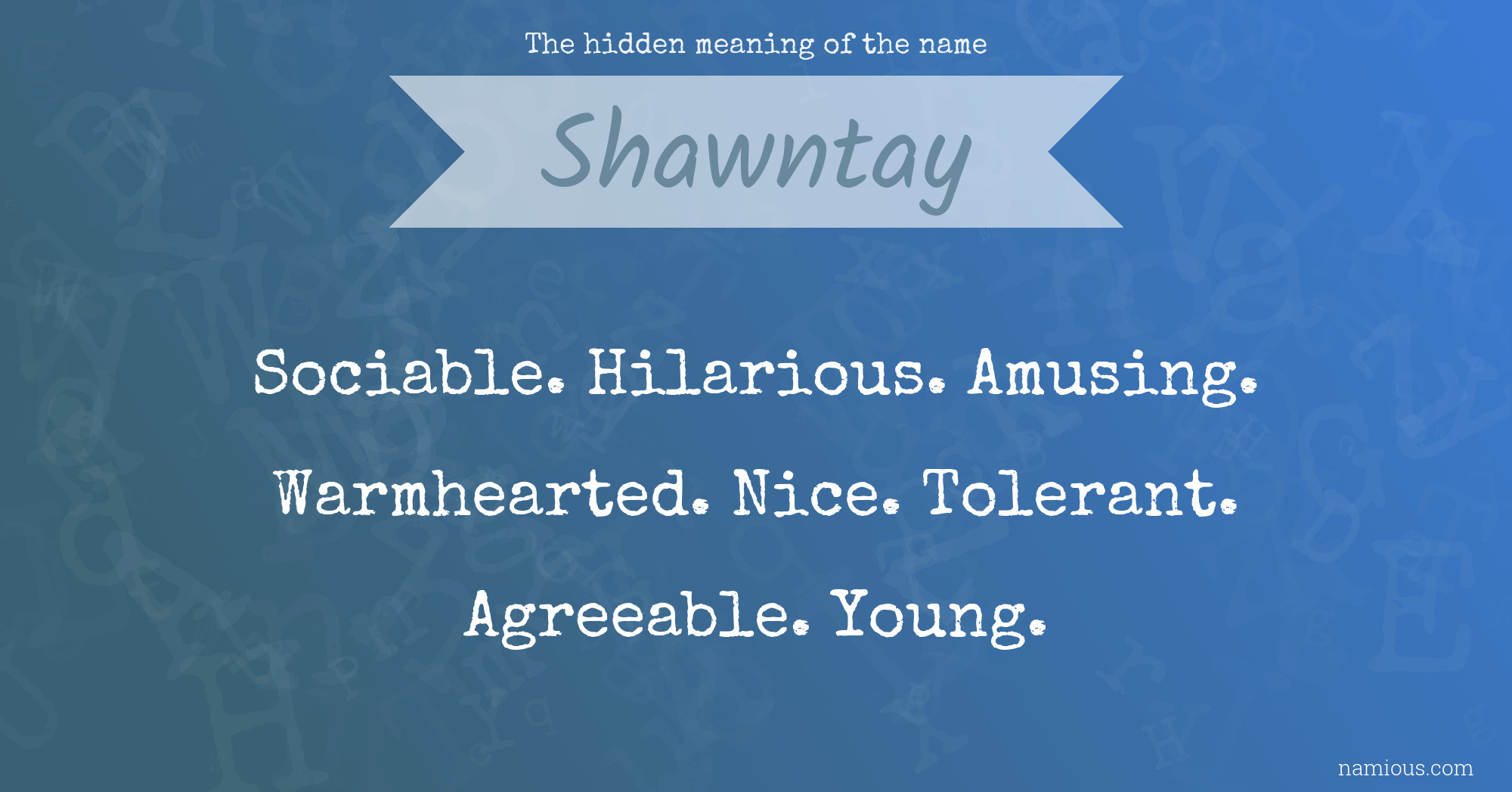 The hidden meaning of the name Shawntay