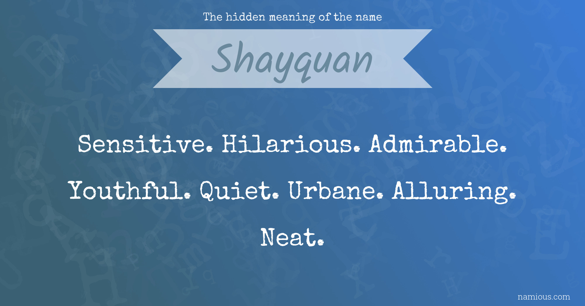 The hidden meaning of the name Shayquan