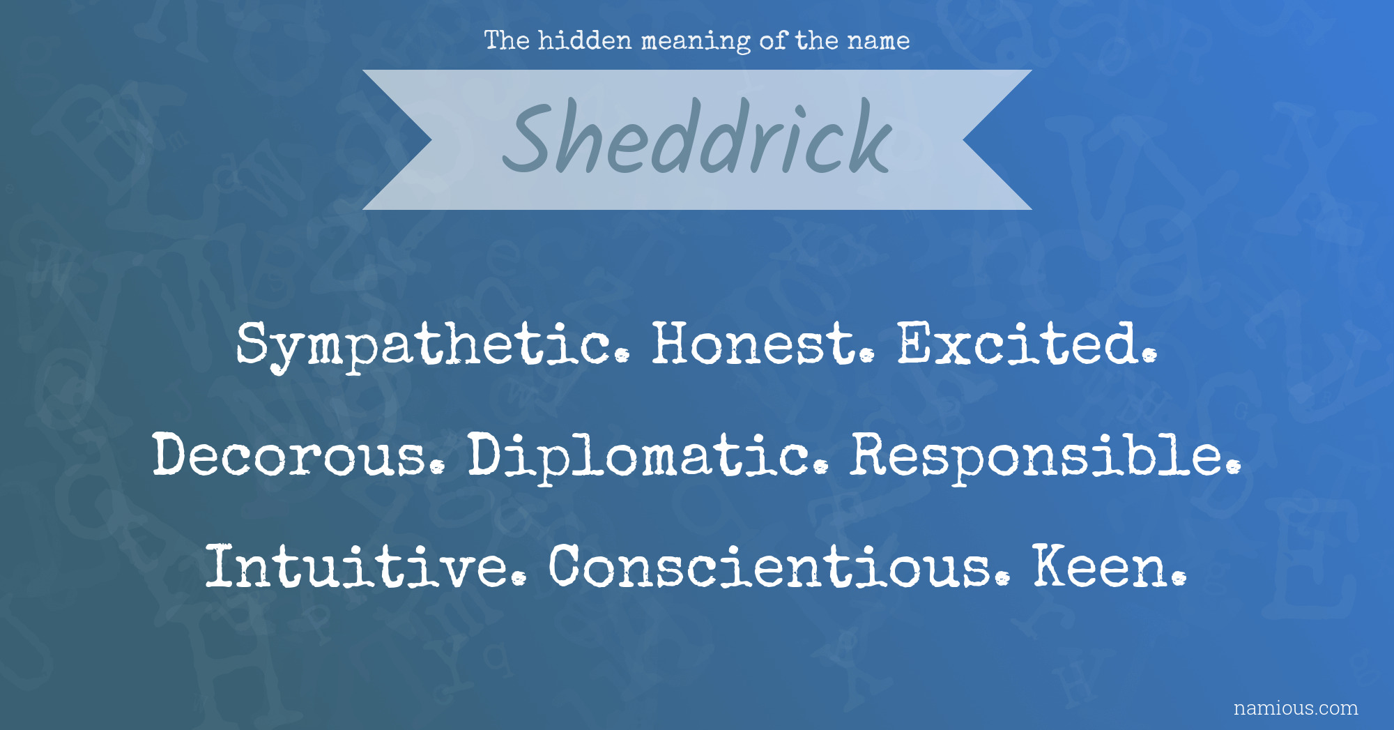 The hidden meaning of the name Sheddrick