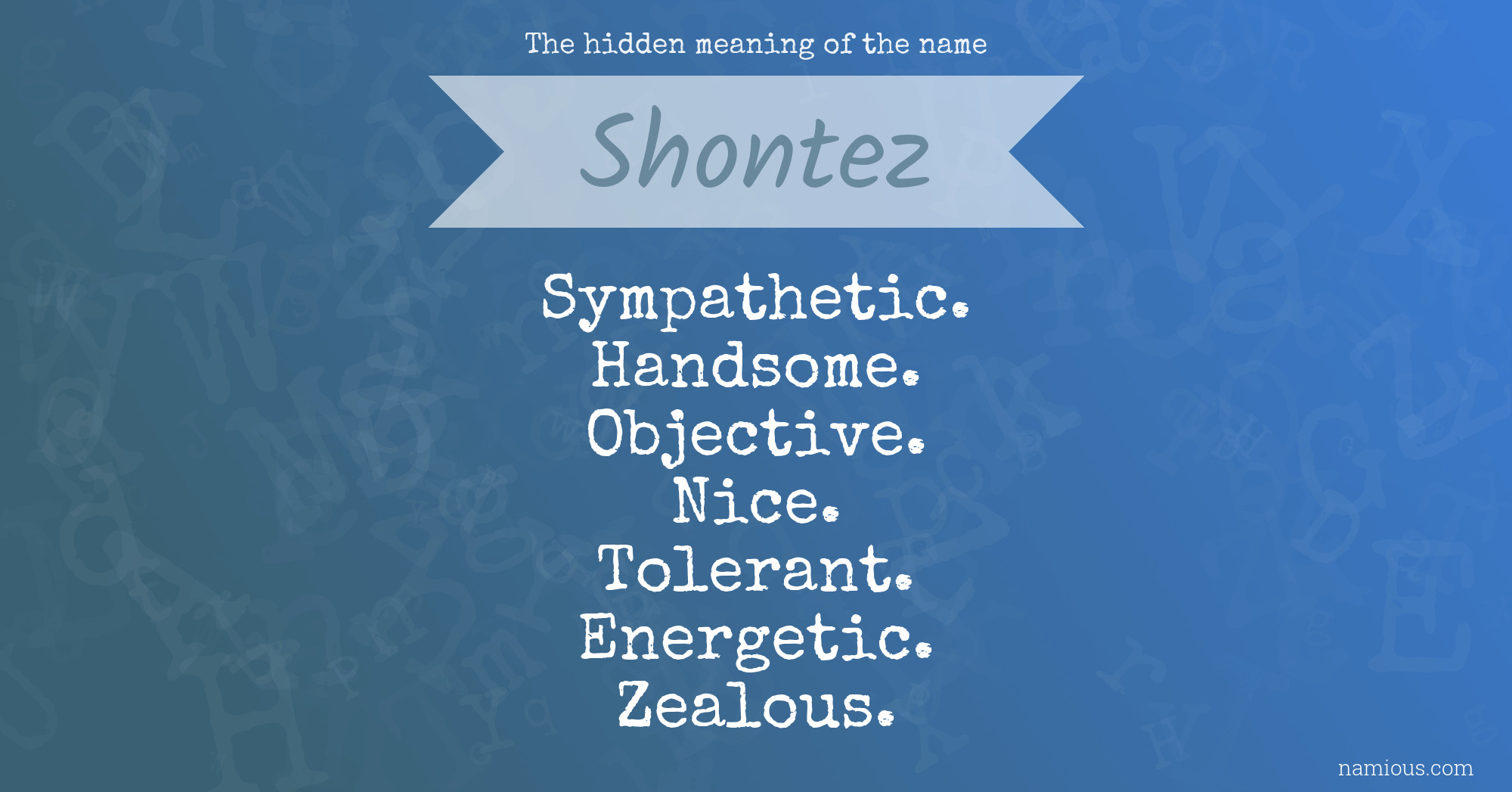 The hidden meaning of the name Shontez