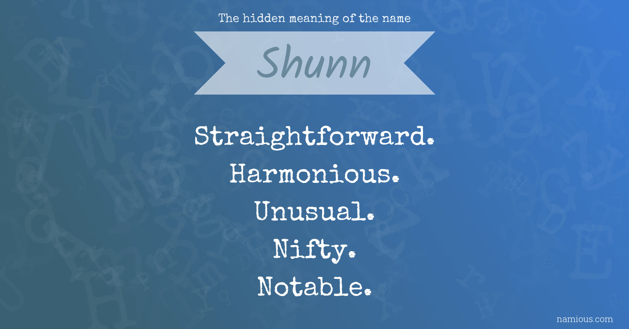 The hidden meaning of the name Shunn