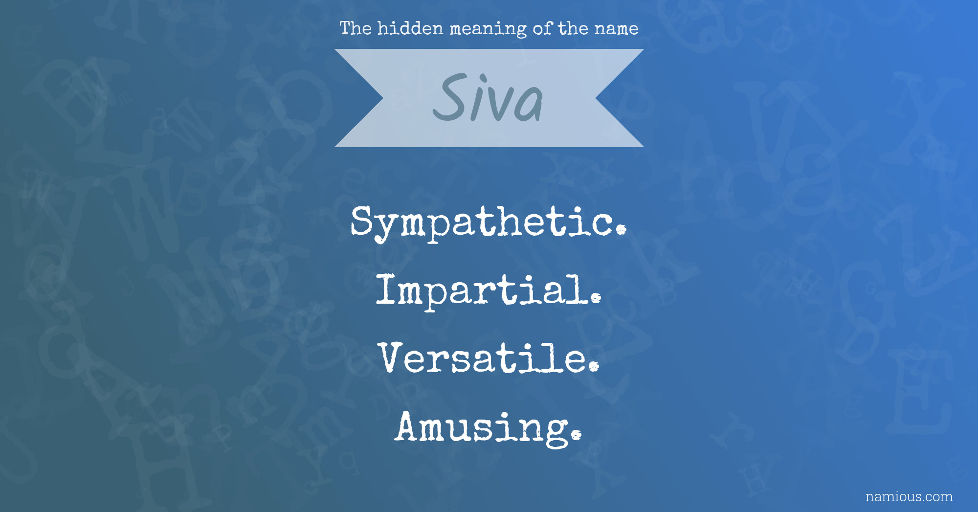 The Hidden Meaning Of The Name Siva Namious