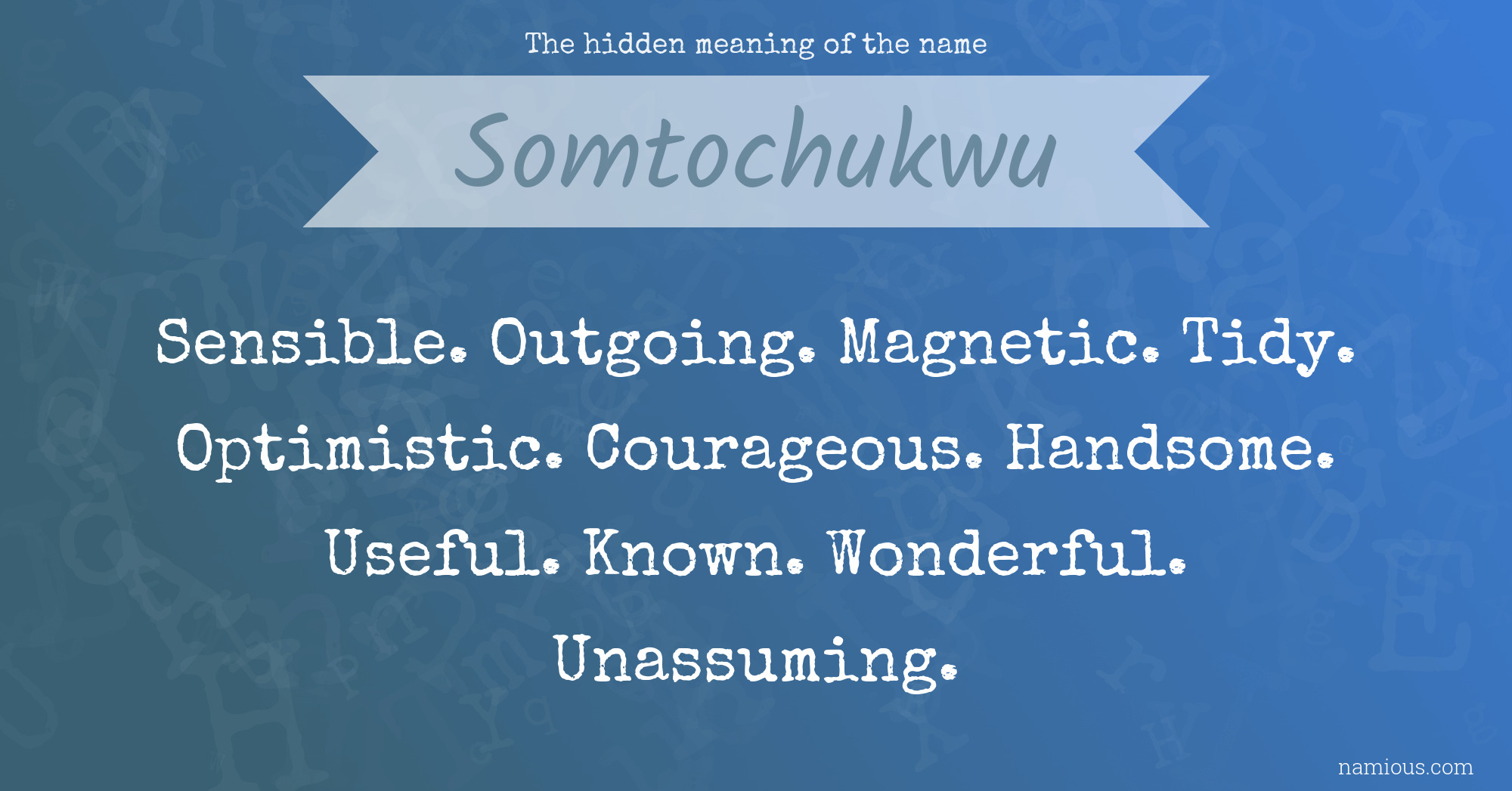 The hidden meaning of the name Somtochukwu