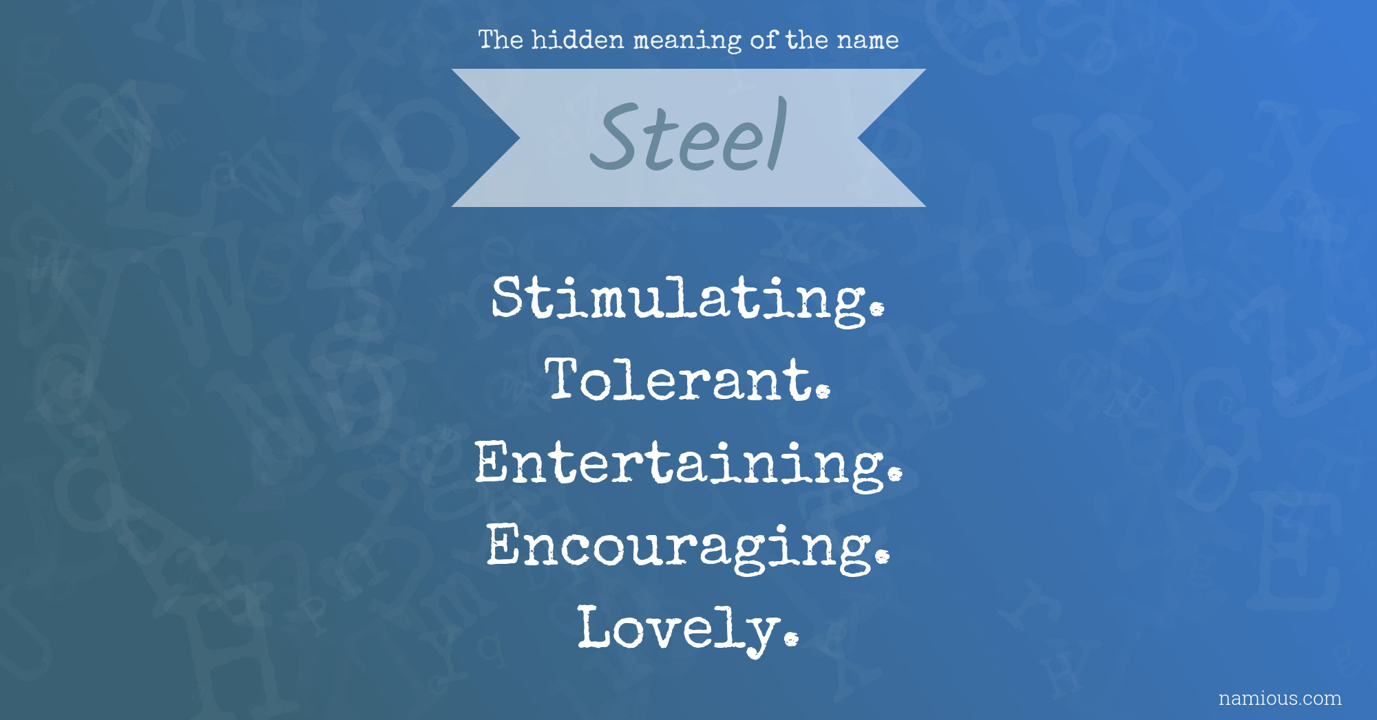 The hidden meaning of the name Steel