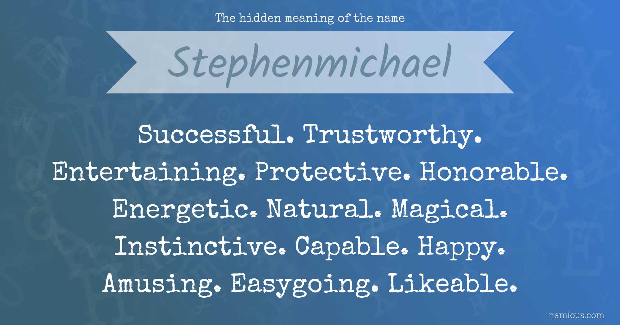 The hidden meaning of the name Stephenmichael