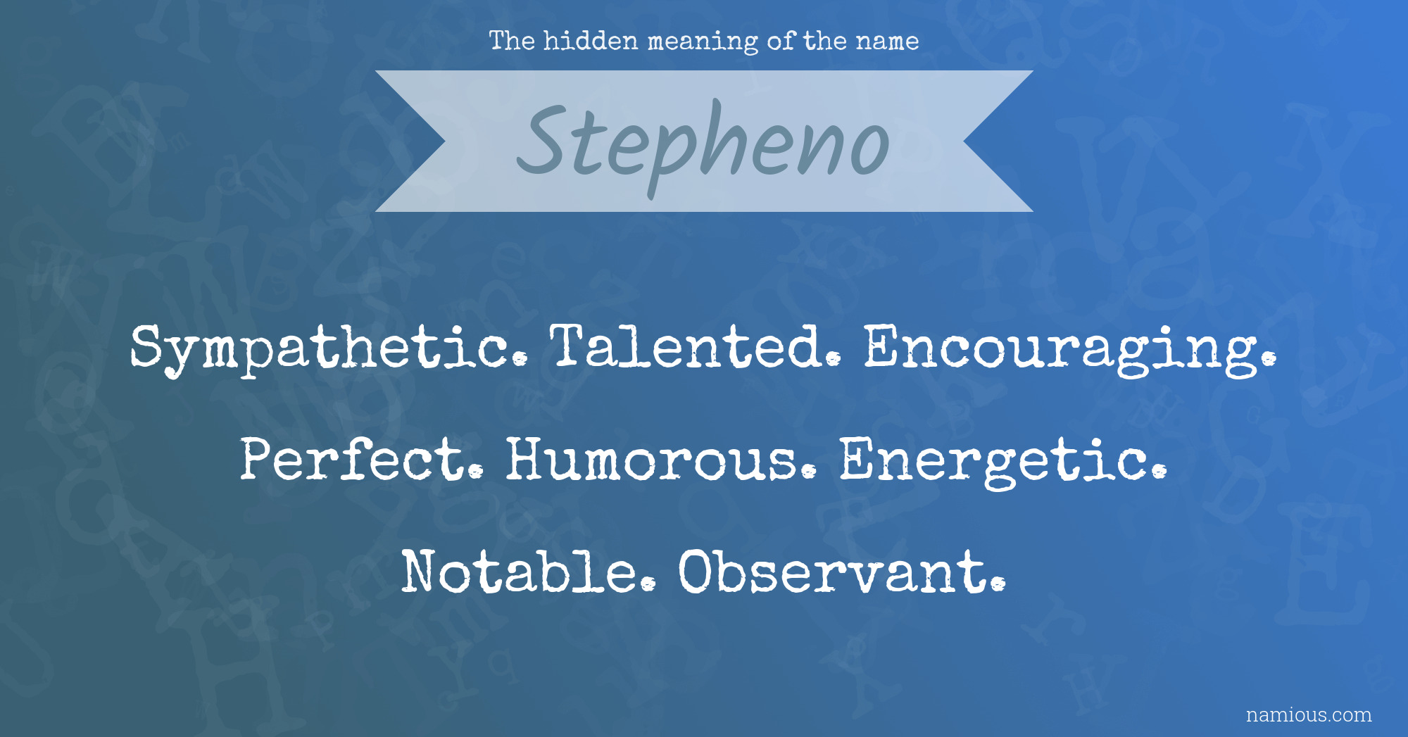 The hidden meaning of the name Stepheno