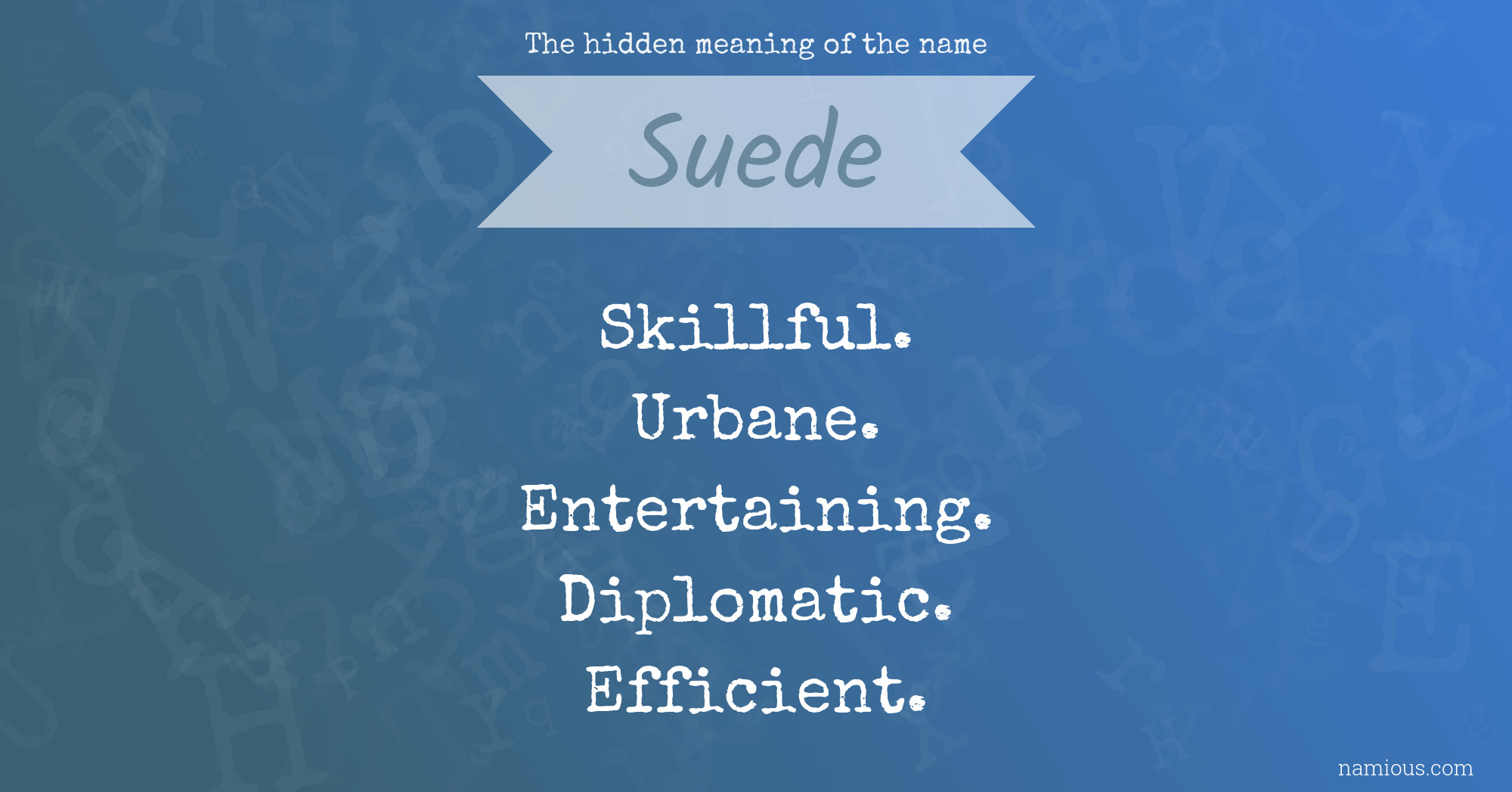 The hidden meaning of the name Suede