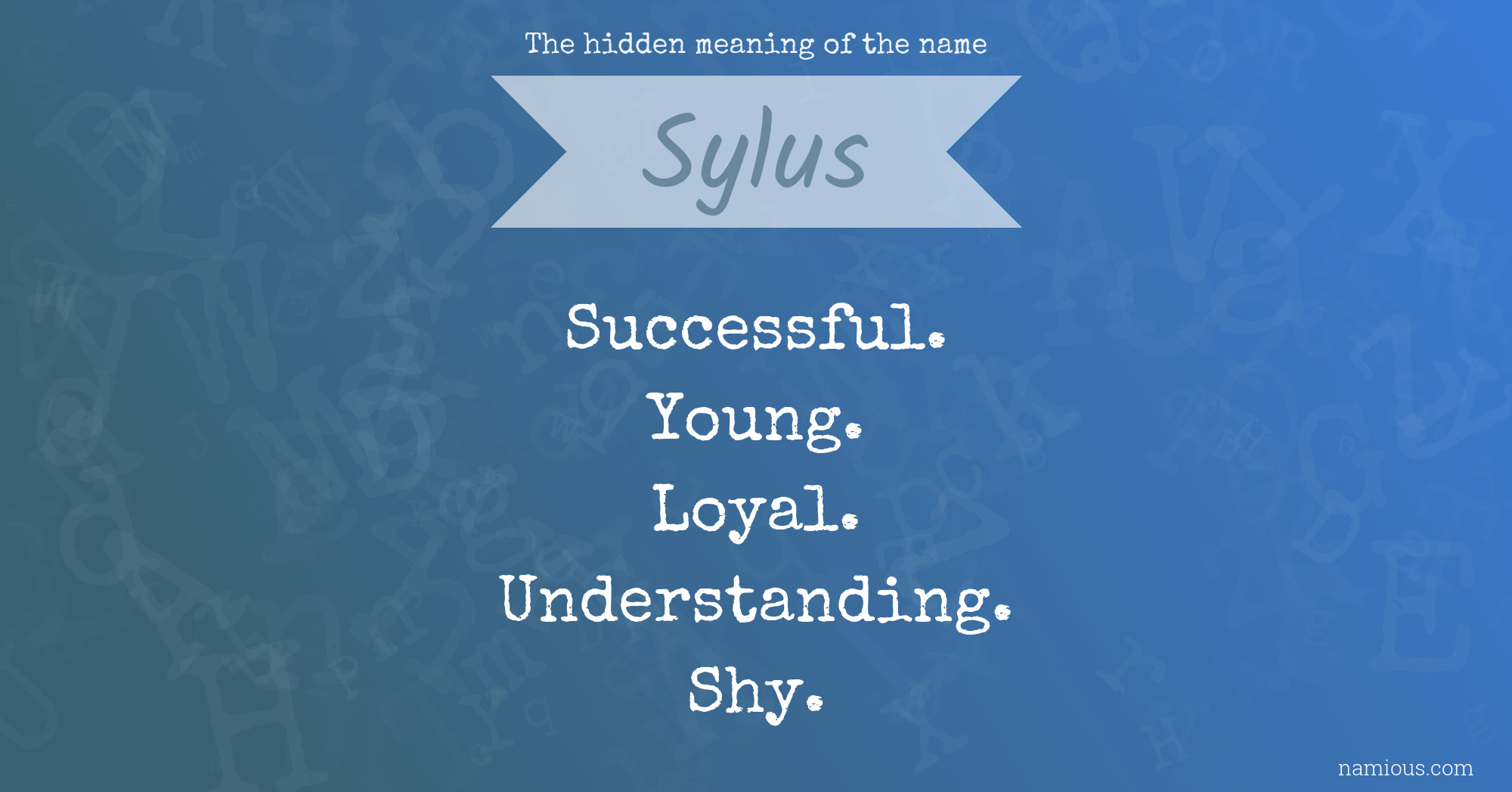 The hidden meaning of the name Sylus