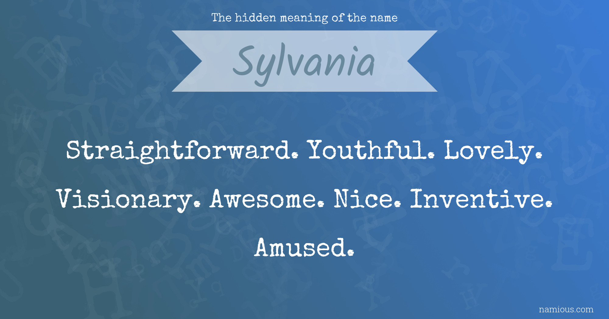 The hidden meaning of the name Sylvania