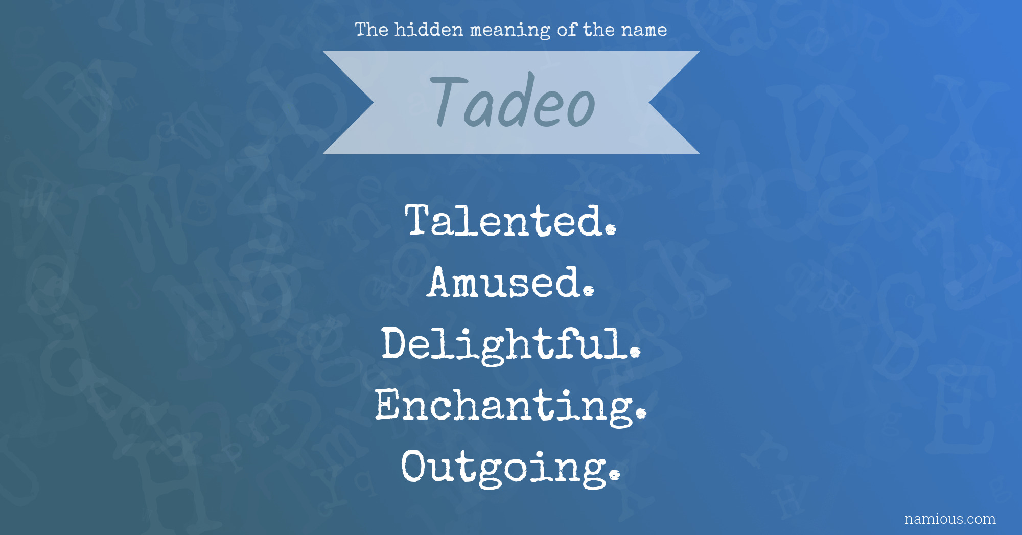 The hidden meaning of the name Tadeo