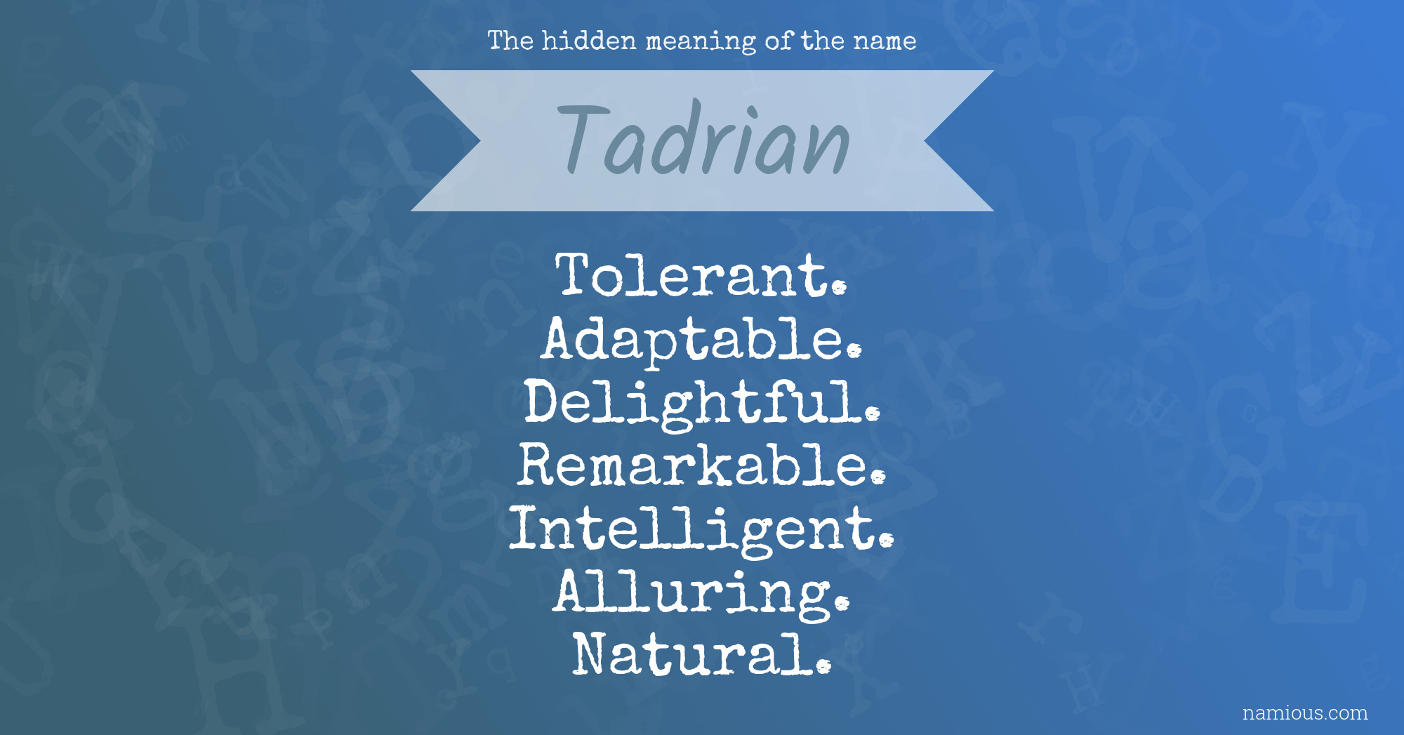 The hidden meaning of the name Tadrian