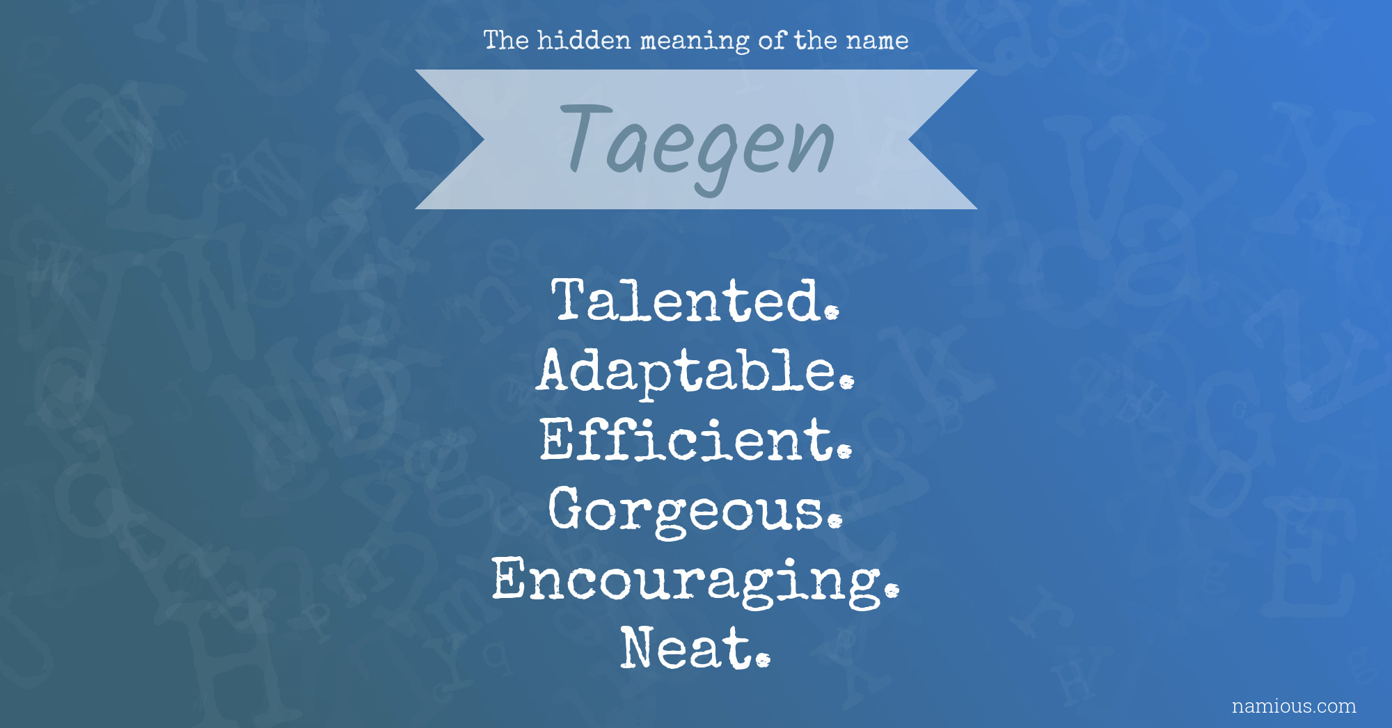 The hidden meaning of the name Taegen