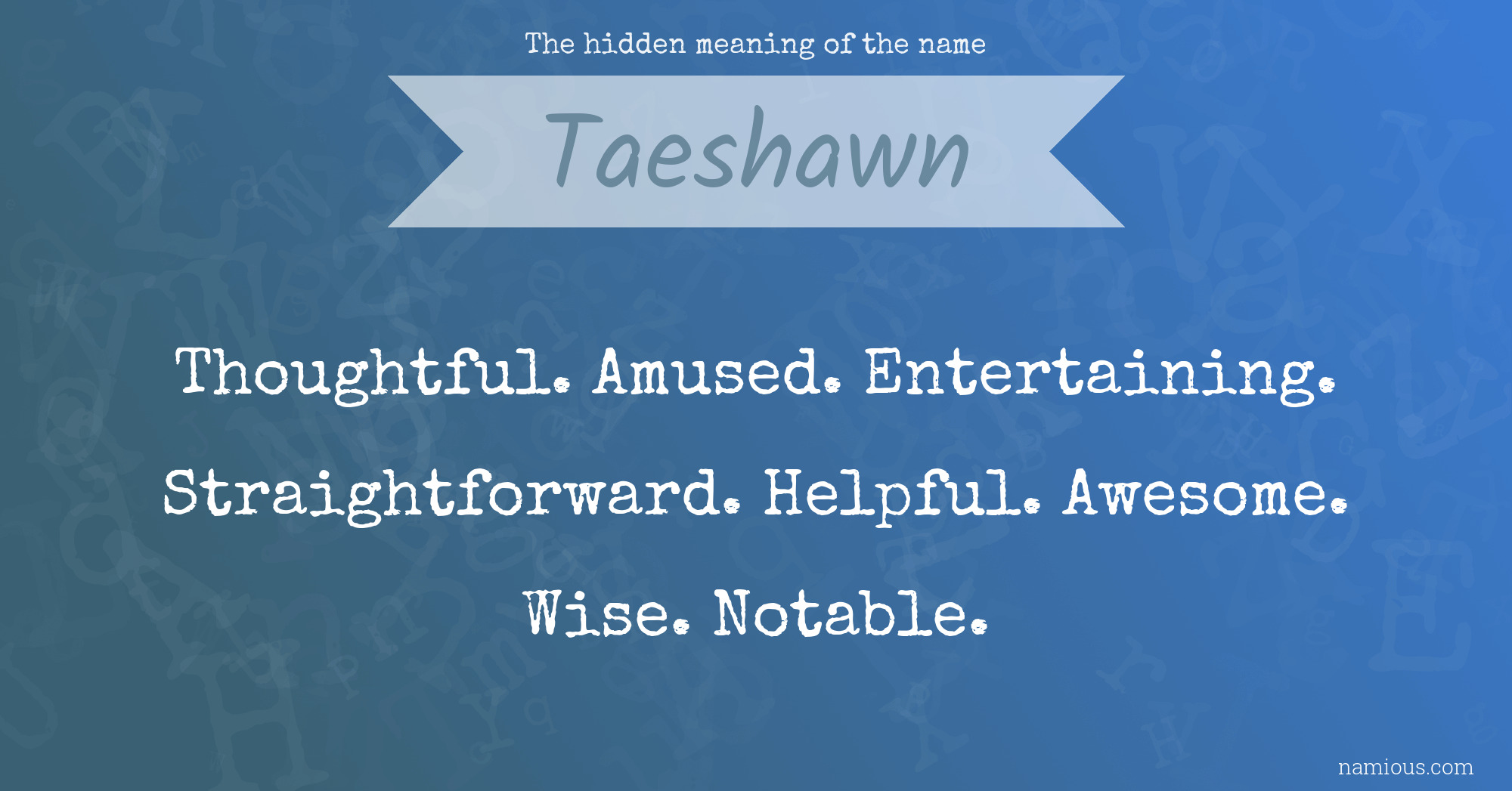 The hidden meaning of the name Taeshawn