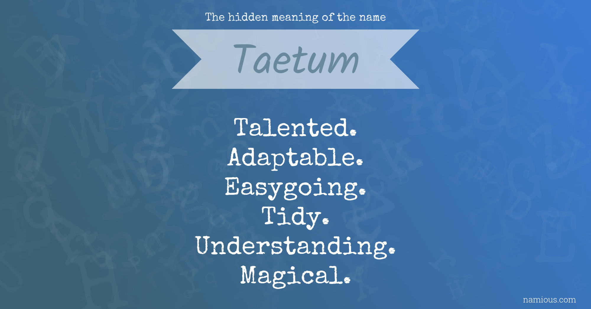 The hidden meaning of the name Taetum