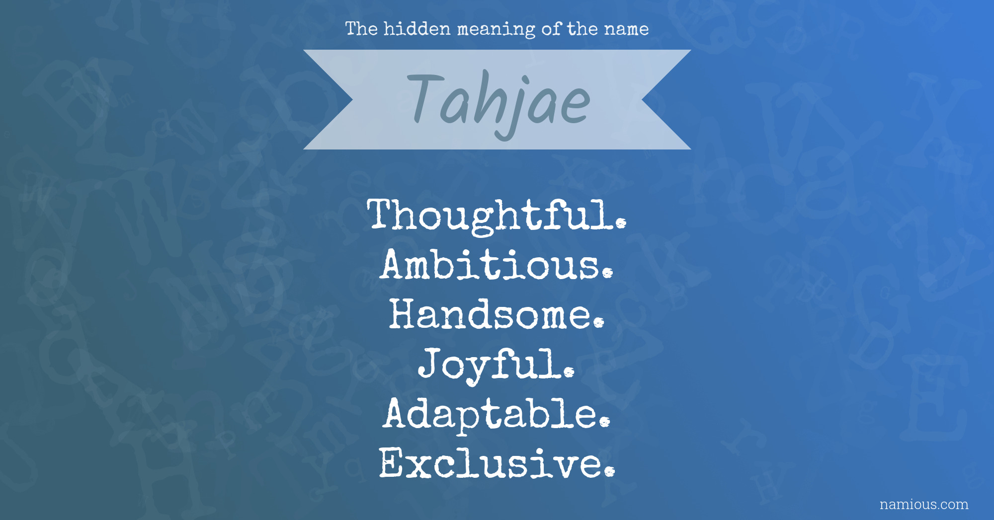 The hidden meaning of the name Tahjae