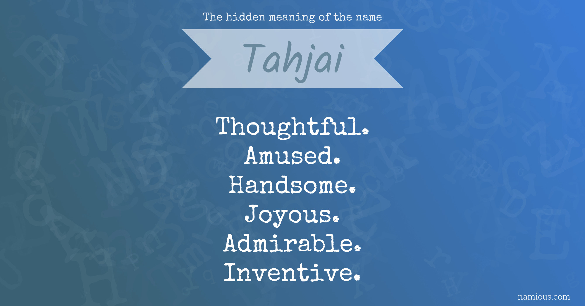 The hidden meaning of the name Tahjai