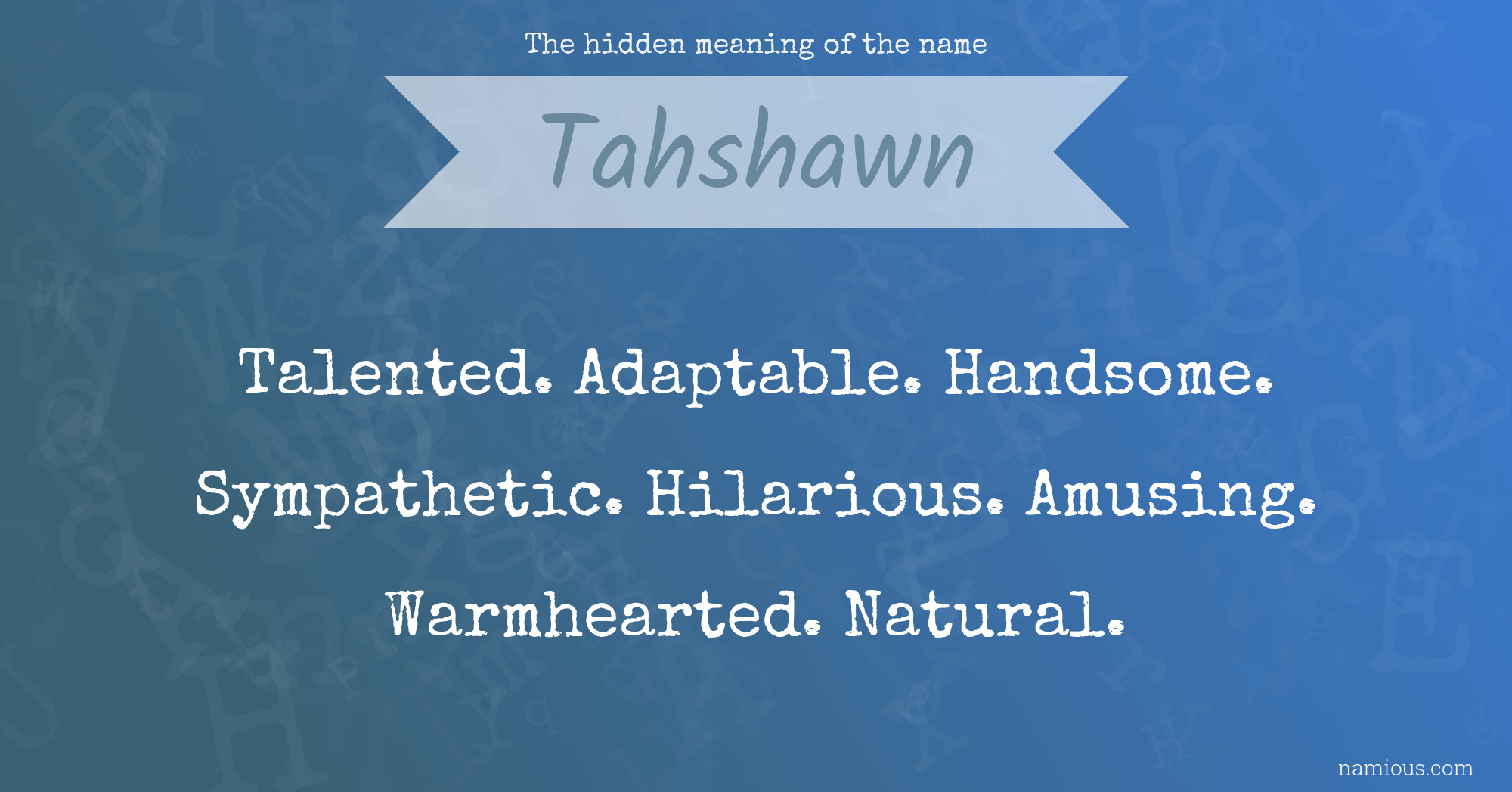 The hidden meaning of the name Tahshawn