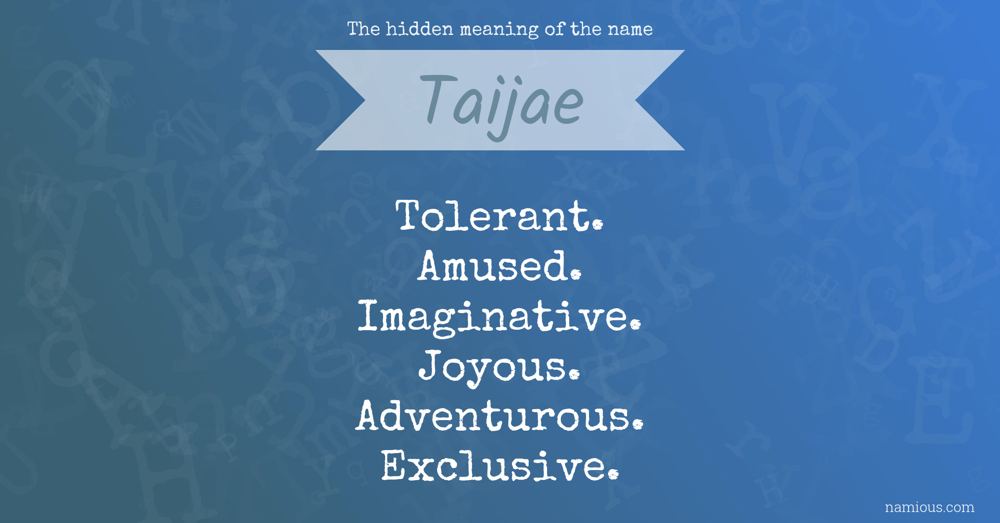 The hidden meaning of the name Taijae